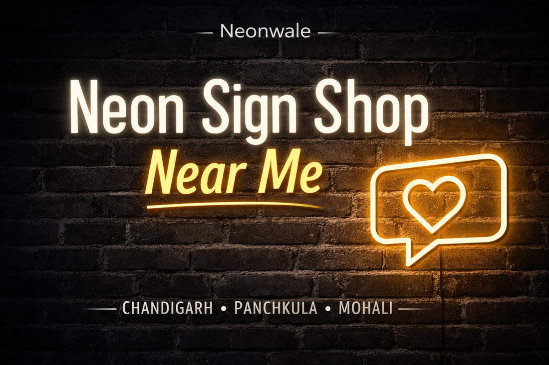 Neon Sign Shop Near Me – Chandigarh Panchkula Mohali | Custom Neon Signs by Neonwale